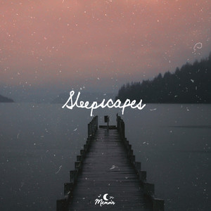 Sleepscapes (soundscapes, ambient & drone) | Chillhop.com